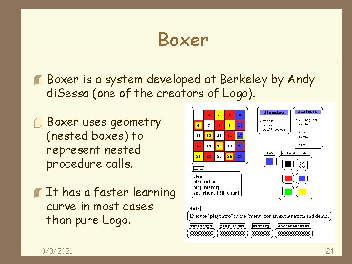 Boxer 4 Boxer is a system developed at Berkeley by Andy di. Sessa (one