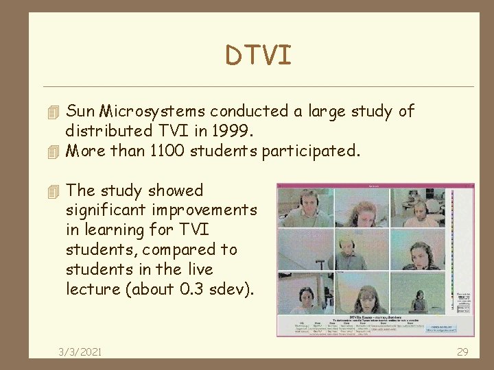 DTVI 4 Sun Microsystems conducted a large study of distributed TVI in 1999. 4