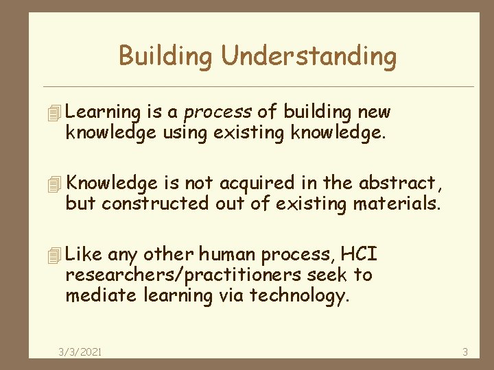 Building Understanding 4 Learning is a process of building new knowledge using existing knowledge.