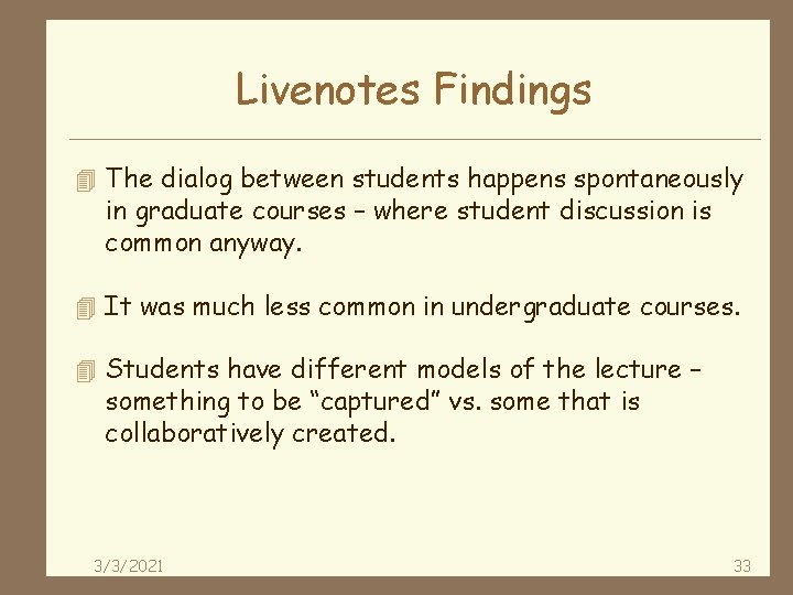 Livenotes Findings 4 The dialog between students happens spontaneously in graduate courses – where