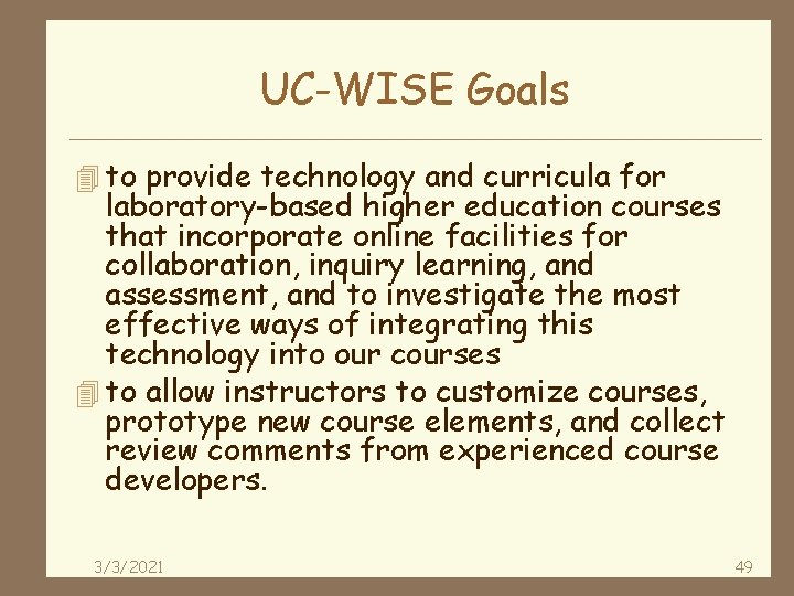 UC-WISE Goals 4 to provide technology and curricula for laboratory-based higher education courses that