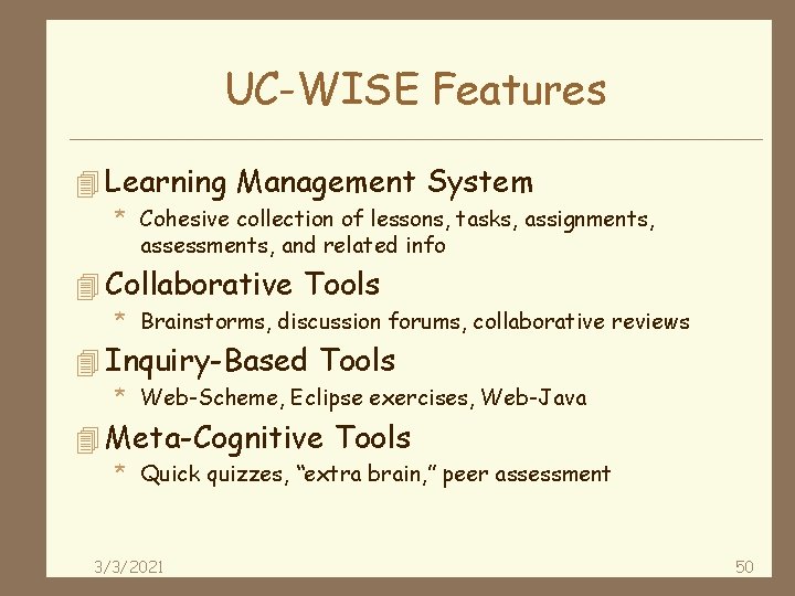 UC-WISE Features 4 Learning Management System * Cohesive collection of lessons, tasks, assignments, assessments,