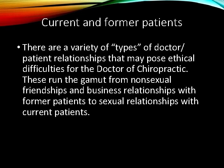Current and former patients • There a variety of “types” of doctor/ patient relationships