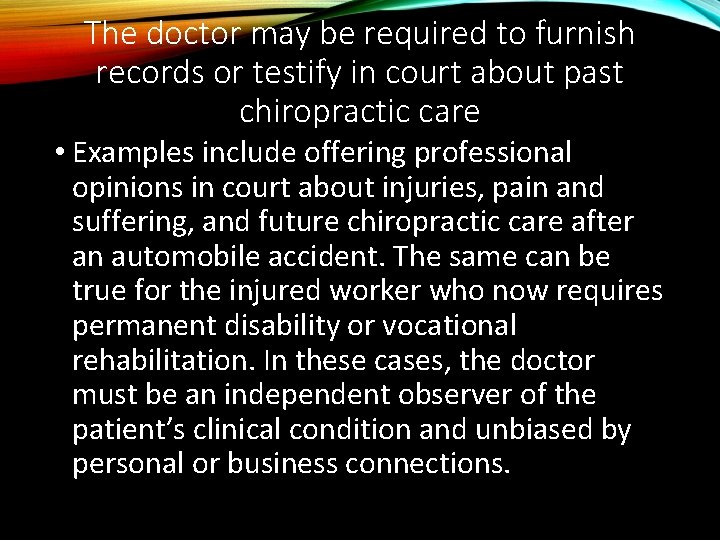 The doctor may be required to furnish records or testify in court about past