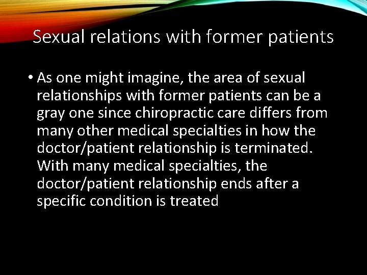 Sexual relations with former patients • As one might imagine, the area of sexual