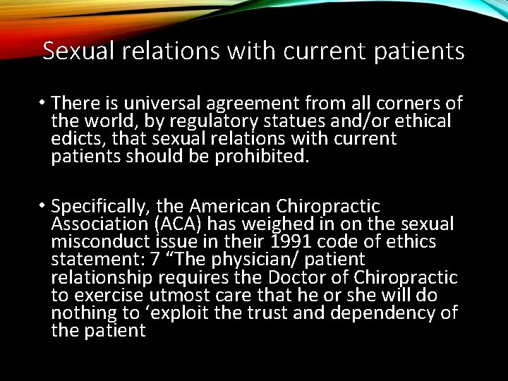 Sexual relations with current patients • There is universal agreement from all corners of