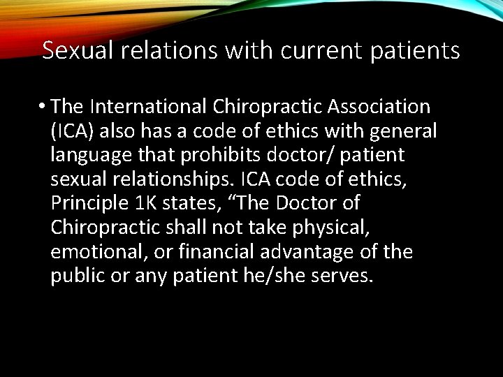 Sexual relations with current patients • The International Chiropractic Association (ICA) also has a