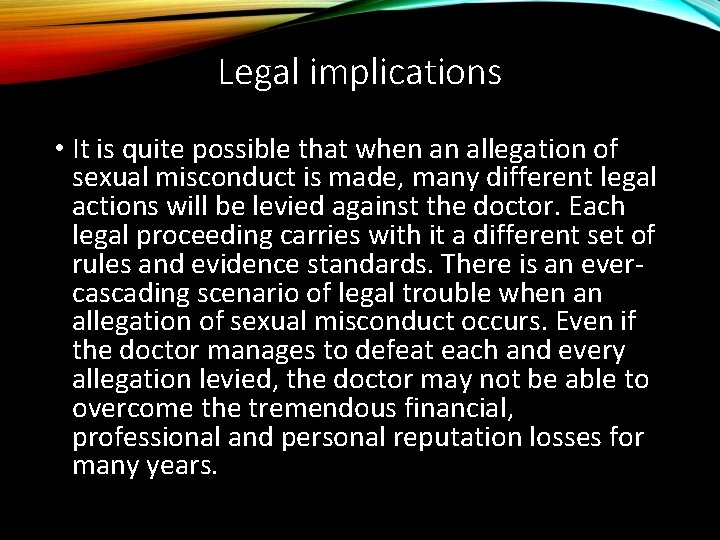 Legal implications • It is quite possible that when an allegation of sexual misconduct