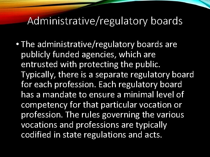 Administrative/regulatory boards • The administrative/regulatory boards are publicly funded agencies, which are entrusted with