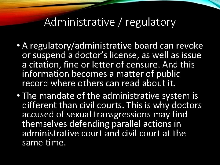 Administrative / regulatory • A regulatory/administrative board can revoke or suspend a doctor’s license,