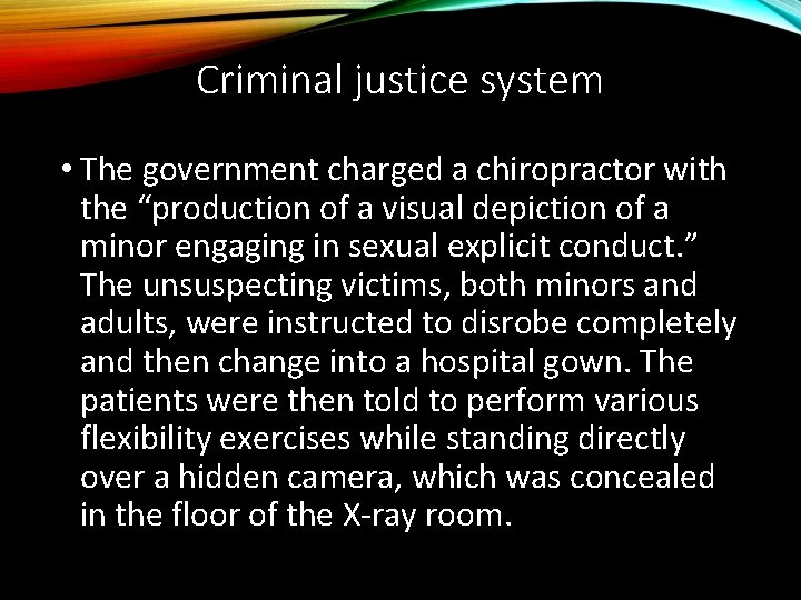 Criminal justice system • The government charged a chiropractor with the “production of a