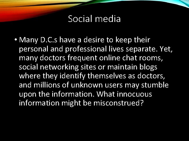 Social media • Many D. C. s have a desire to keep their personal