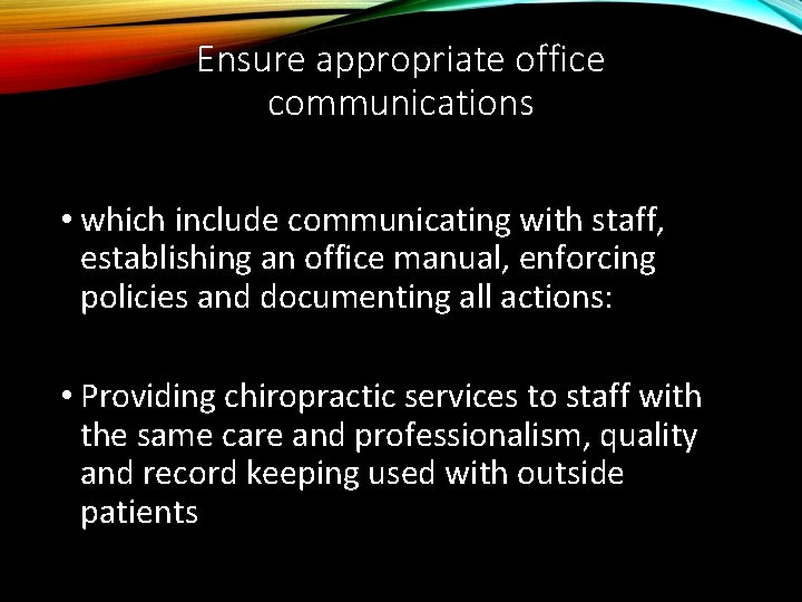 Ensure appropriate office communications • which include communicating with staff, establishing an office manual,