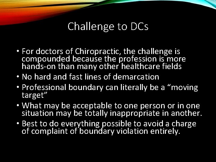 Challenge to DCs • For doctors of Chiropractic, the challenge is compounded because the