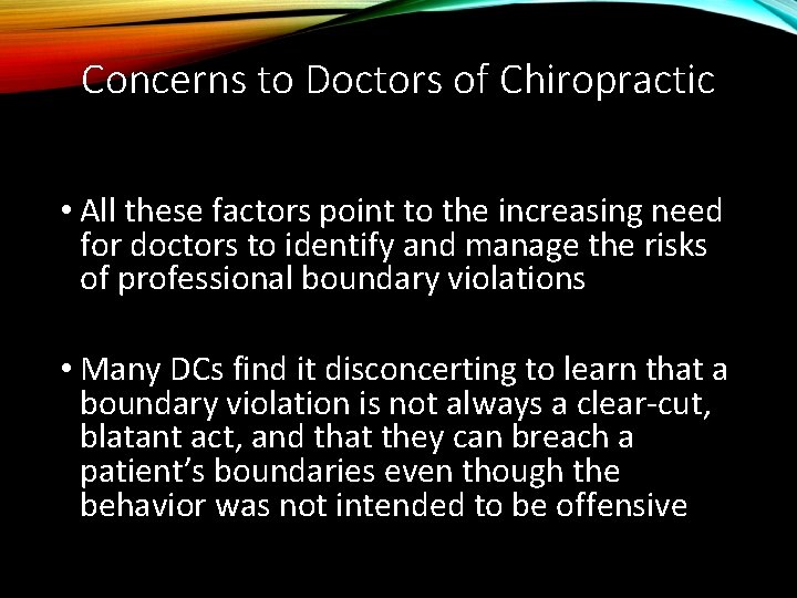 Concerns to Doctors of Chiropractic • All these factors point to the increasing need