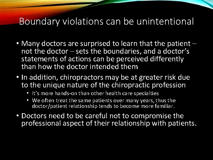 Boundary violations can be unintentional • Many doctors are surprised to learn that the