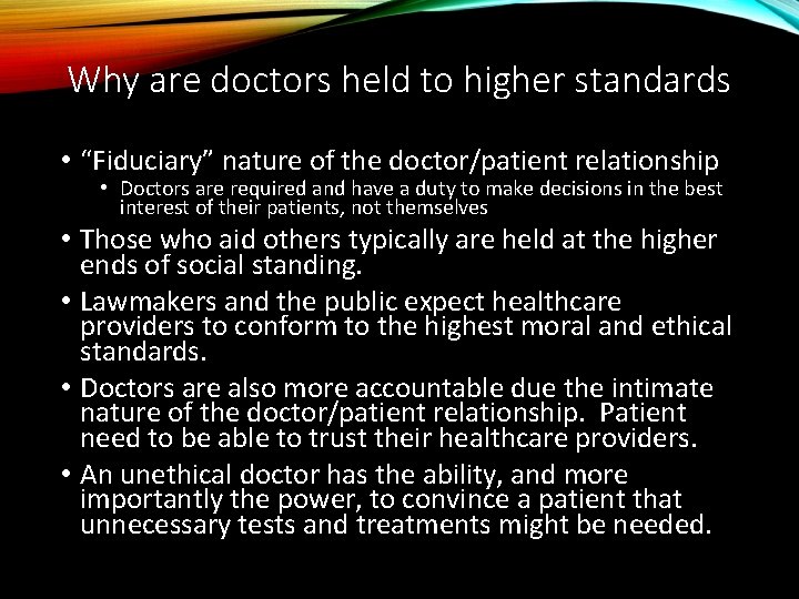 Why are doctors held to higher standards • “Fiduciary” nature of the doctor/patient relationship