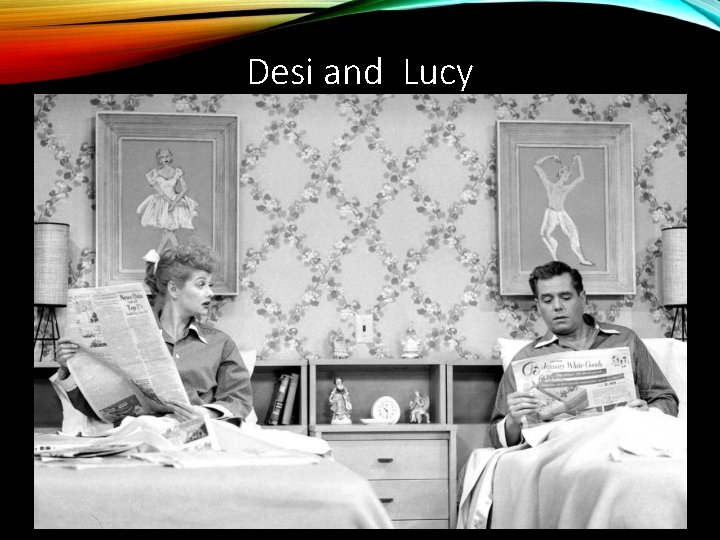 Desi and Lucy 