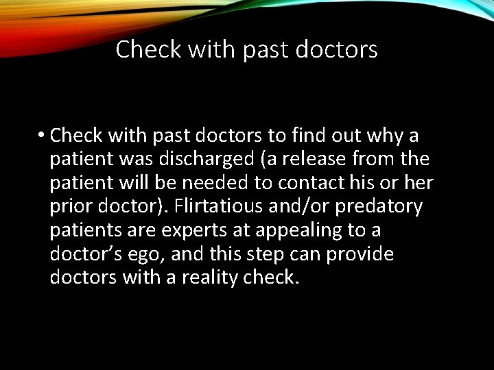 Check with past doctors • Check with past doctors to find out why a
