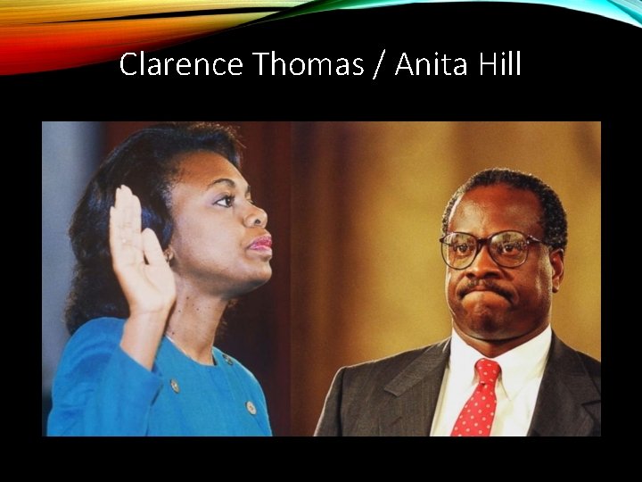 Clarence Thomas / Anita Hill 