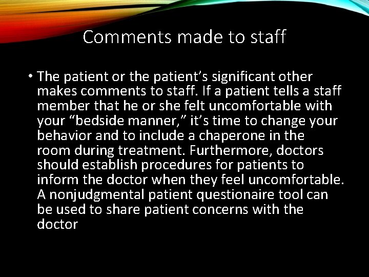 Comments made to staff • The patient or the patient’s significant other makes comments