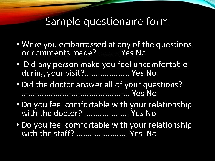 Sample questionaire form • Were you embarrassed at any of the questions or comments