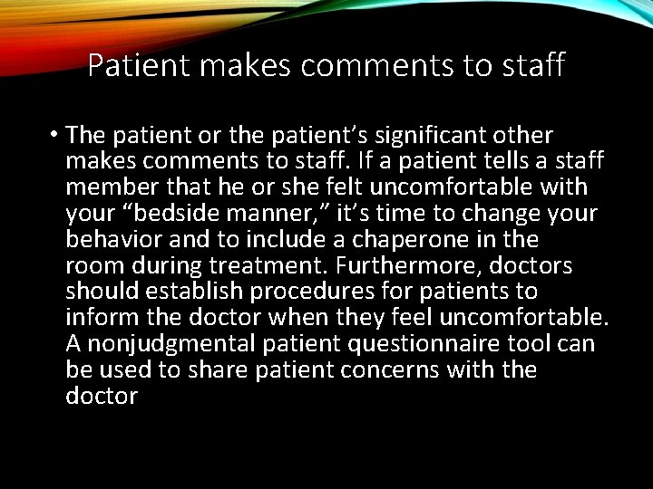 Patient makes comments to staff • The patient or the patient’s significant other makes