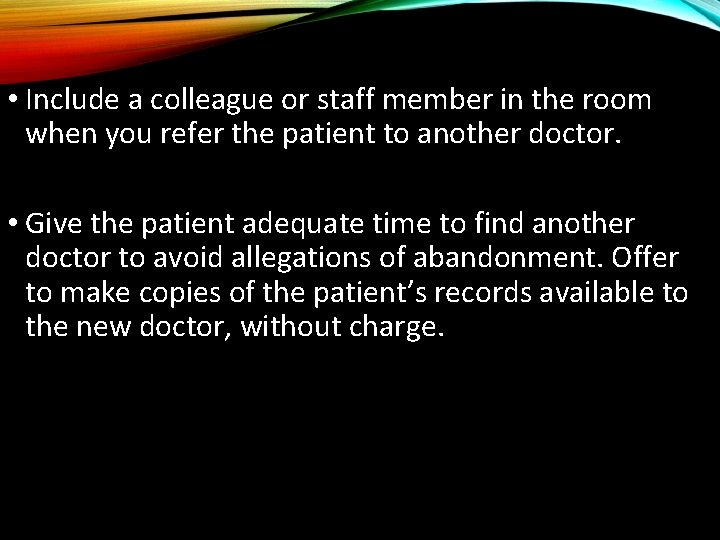  • Include a colleague or staff member in the room when you refer