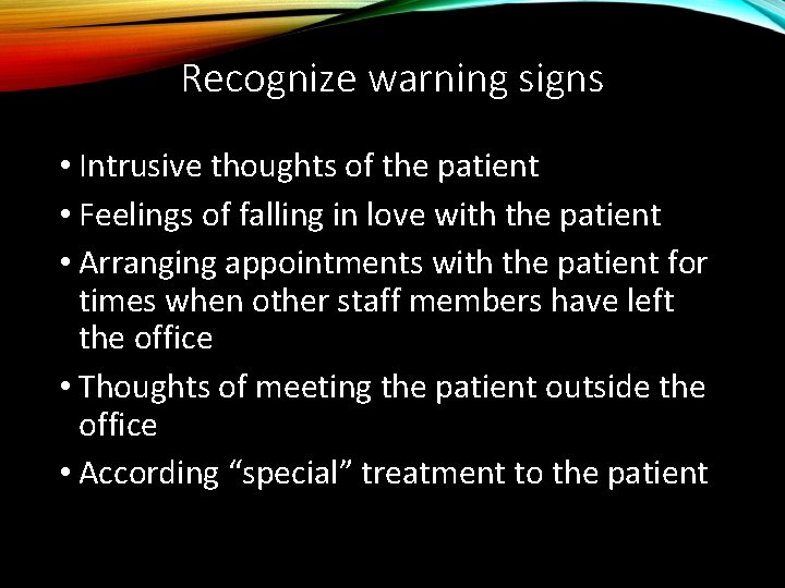Recognize warning signs • Intrusive thoughts of the patient • Feelings of falling in