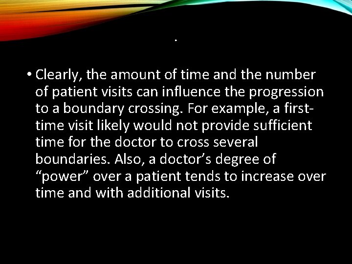 . • Clearly, the amount of time and the number of patient visits can