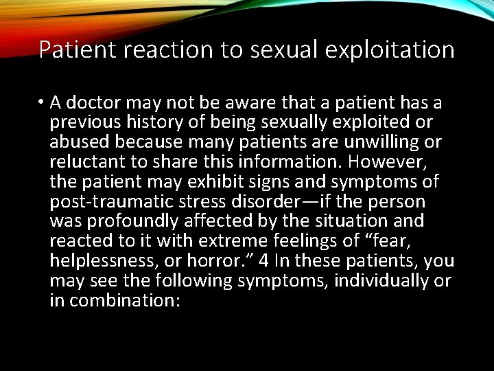 Patient reaction to sexual exploitation • A doctor may not be aware that a