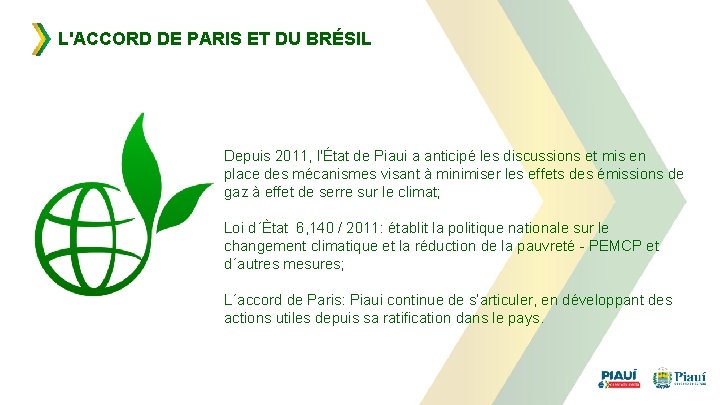 L'ACCORD DE PARIS ET DU BRÉSIL Depuis 2011, l'État de Piaui a anticipé les