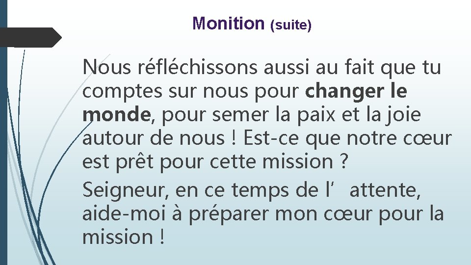 Monition (suite) Nous réfléchissons aussi au fait que tu comptes sur nous pour changer