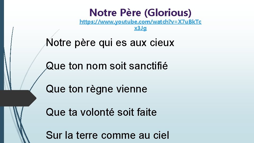 Notre Père (Glorious) https: //www. youtube. com/watch? v=X 7 u. Bk. Tc x 3