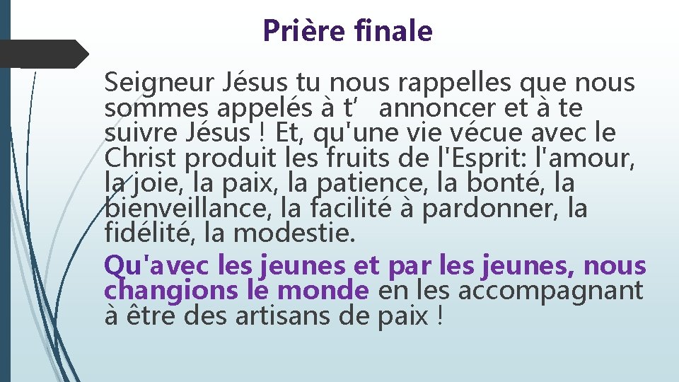 Prière finale Seigneur Jésus tu nous rappelles que nous sommes appelés à t’annoncer et