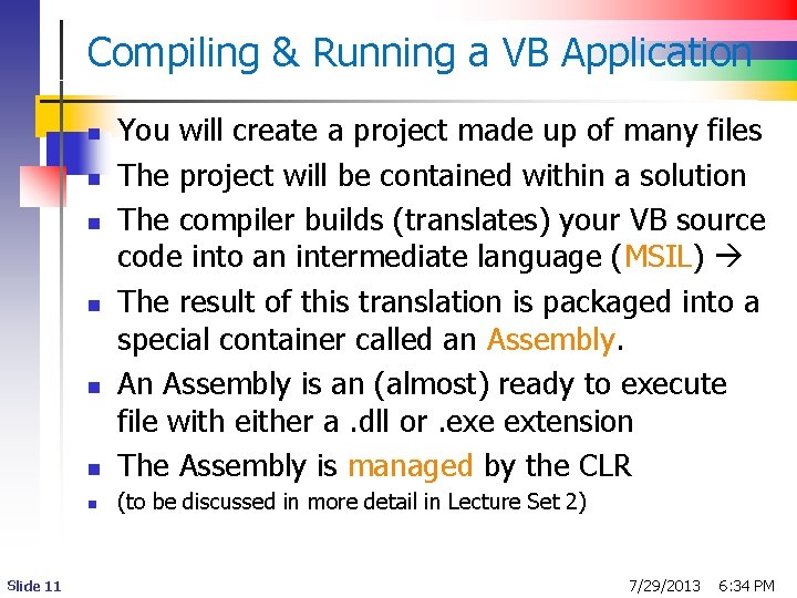 Compiling & Running a VB Application n You will create a project made up