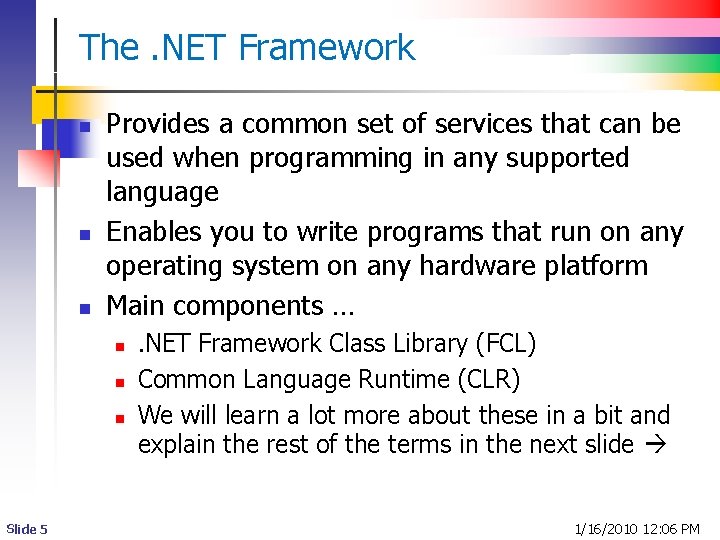The. NET Framework n n n Provides a common set of services that can