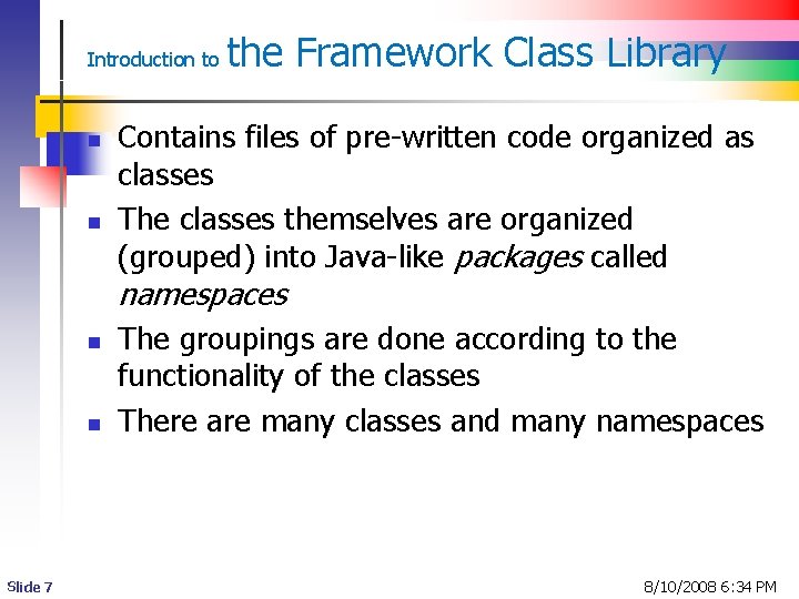 Introduction to n n the Framework Class Library Contains files of pre-written code organized
