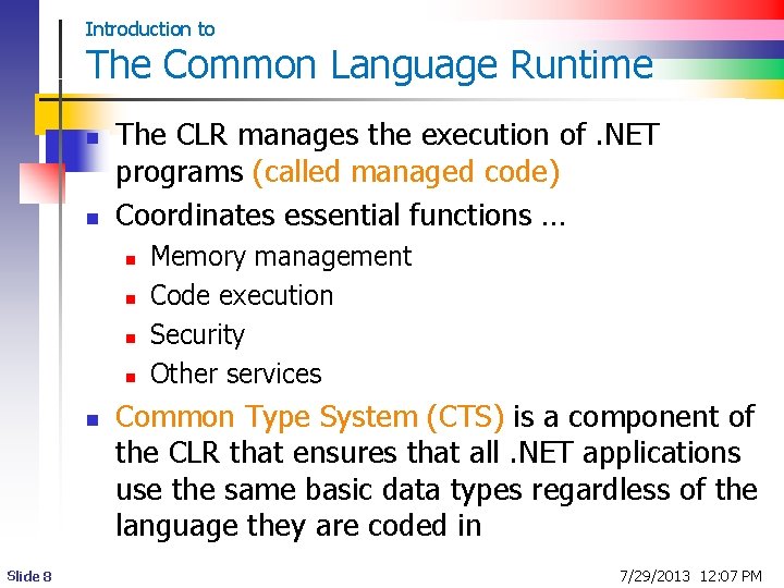 Introduction to The Common Language Runtime n n The CLR manages the execution of.