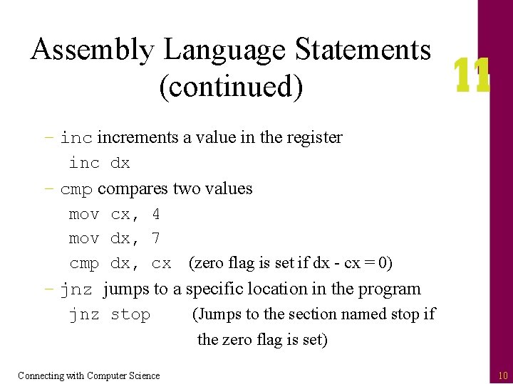 Assembly Language Statements (continued) – increments a value in the register inc dx –