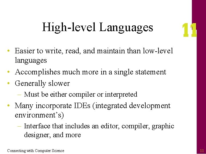 High-level Languages • Easier to write, read, and maintain than low-level languages • Accomplishes