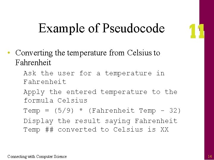 Example of Pseudocode • Converting the temperature from Celsius to Fahrenheit Ask the user