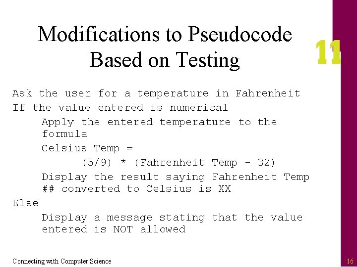 Modifications to Pseudocode Based on Testing Ask the user for a temperature in Fahrenheit