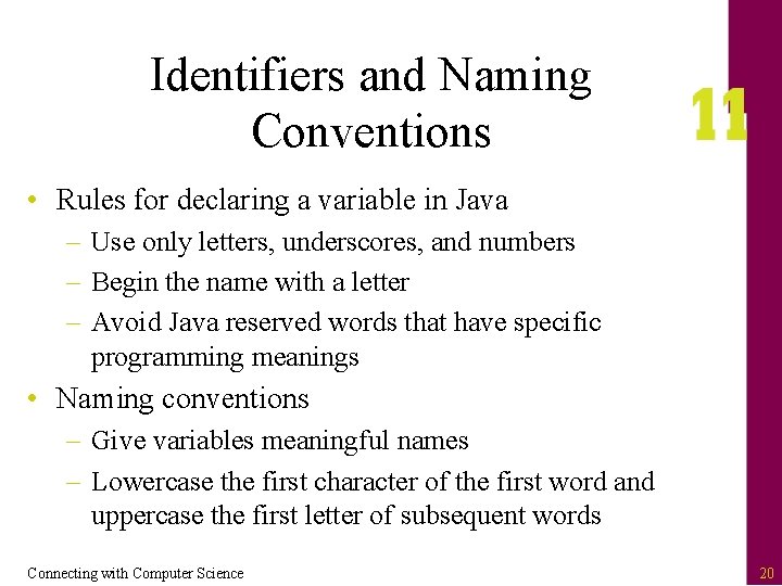 Identifiers and Naming Conventions • Rules for declaring a variable in Java – Use