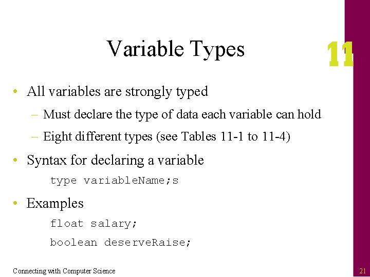 Variable Types • All variables are strongly typed – Must declare the type of