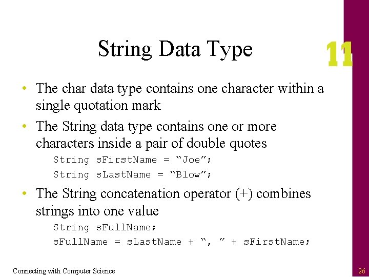 String Data Type • The char data type contains one character within a single