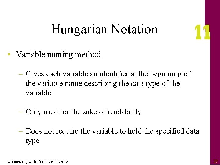 Hungarian Notation • Variable naming method – Gives each variable an identifier at the