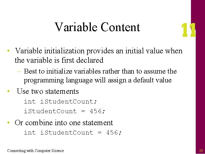 Variable Content • Variable initialization provides an initial value when the variable is first