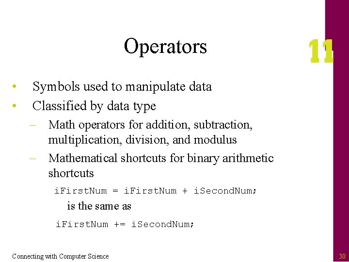 Operators • • Symbols used to manipulate data Classified by data type – Math