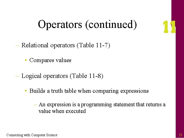 Operators (continued) – Relational operators (Table 11 -7) • Compares values – Logical operators
